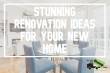 Renovation Ideas for Your New Home